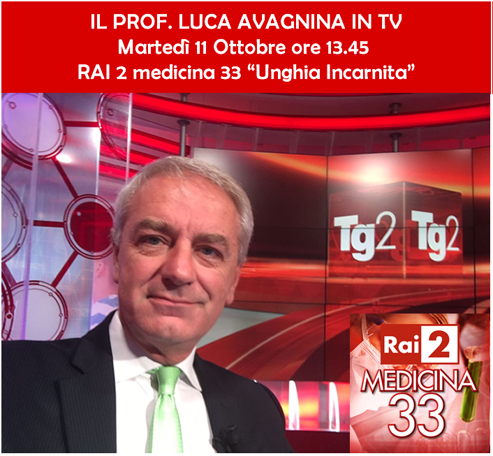 Unghia incarnita il Prof. Luca Avagnina Martedi 10 Ottobre 13 : 45 Su Rai 2 Medicina 33